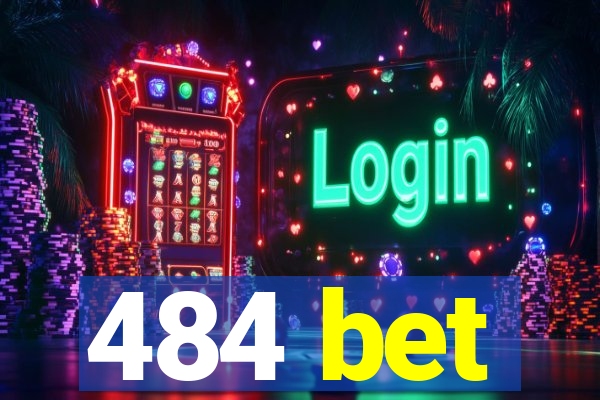 484 bet